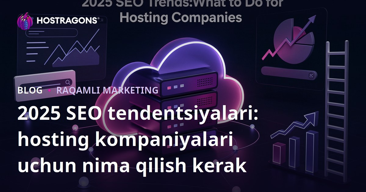 2025 SEO tendentsiyalari: hosting kompaniyalari uchun nima qilish kerak