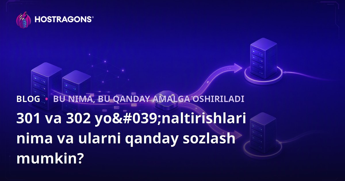 301 va 302 yo'naltirishlari nima va ularni qanday sozlash mumkin?