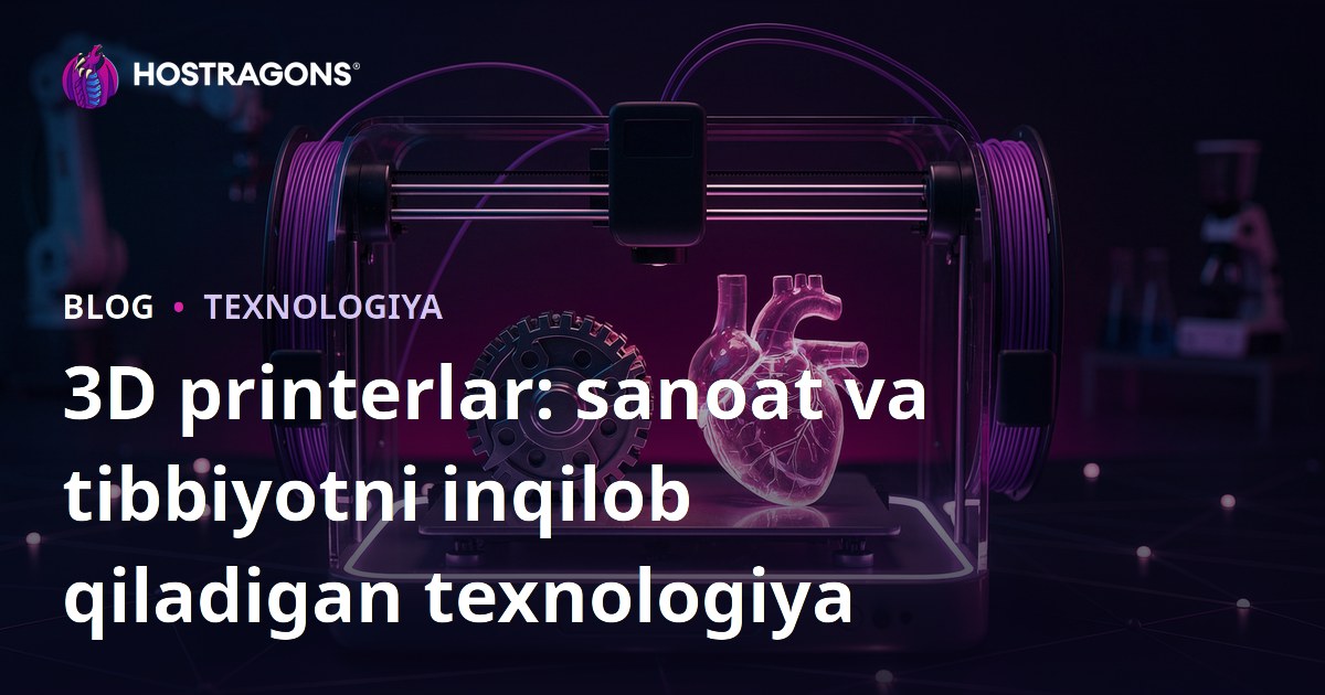 3D printerlar: sanoat va tibbiyotni inqilob qiladigan texnologiya
