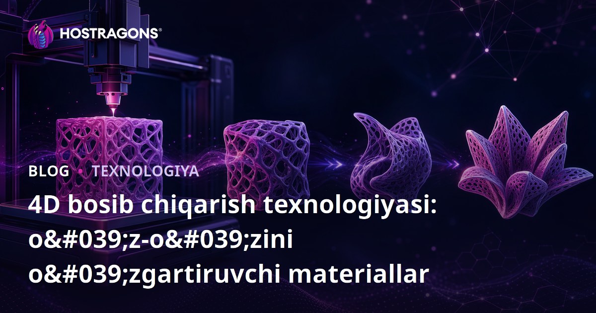 4D bosib chiqarish texnologiyasi: o'z-o'zini o'zgartiruvchi materiallar