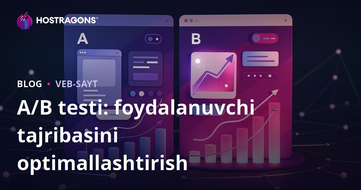 A/B testi: foydalanuvchi tajribasini optimallashtirish