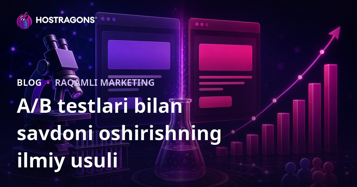 A/B testlari bilan savdoni oshirishning ilmiy usuli
