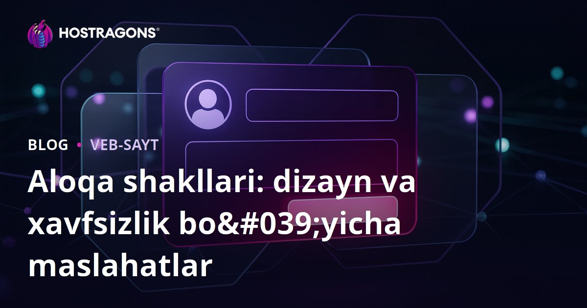 Aloqa shakllari: dizayn va xavfsizlik bo'yicha maslahatlar