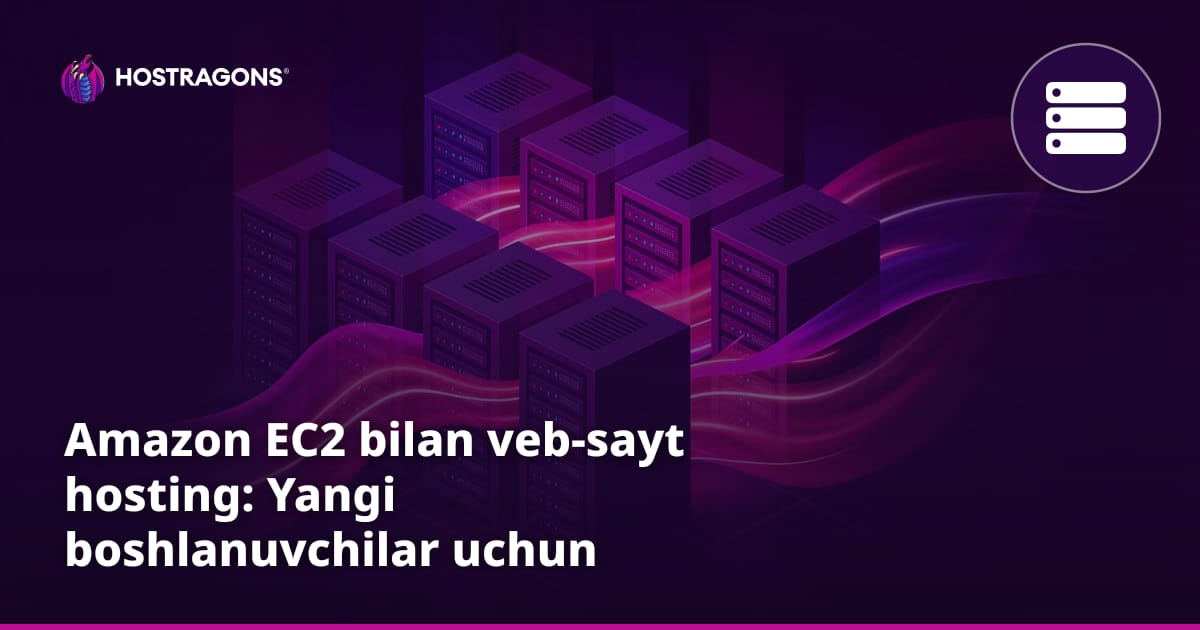 Amazon EC2 bilan veb-sayt hosting: Yangi boshlanuvchilar uchun qo'llanma