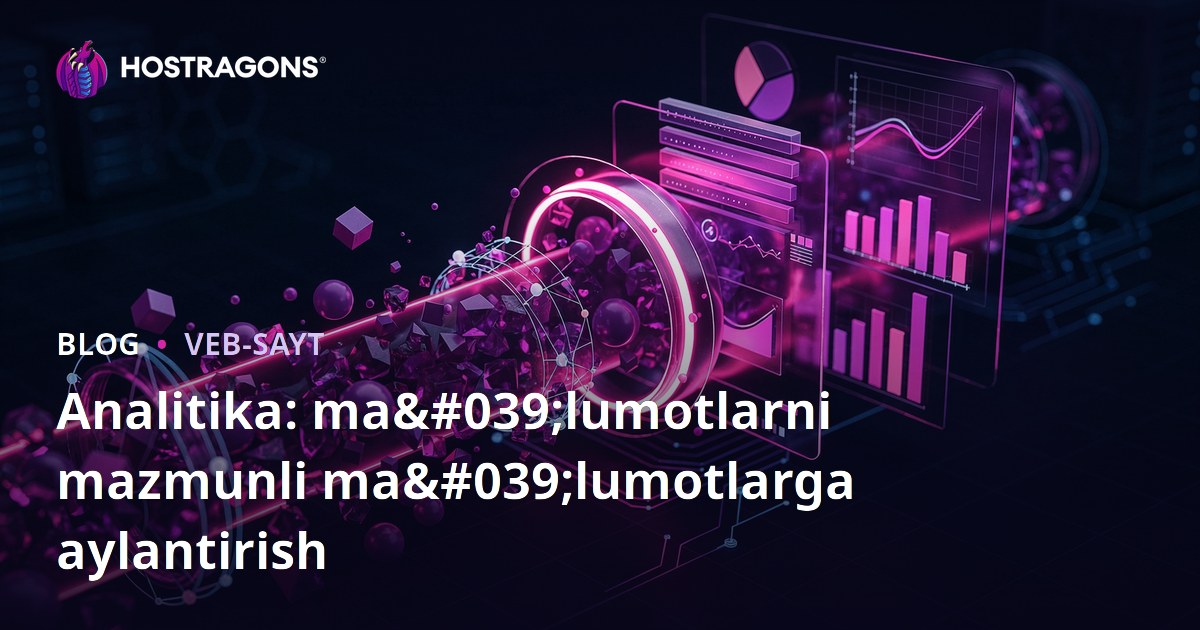 Analitika: ma'lumotlarni mazmunli ma'lumotlarga aylantirish