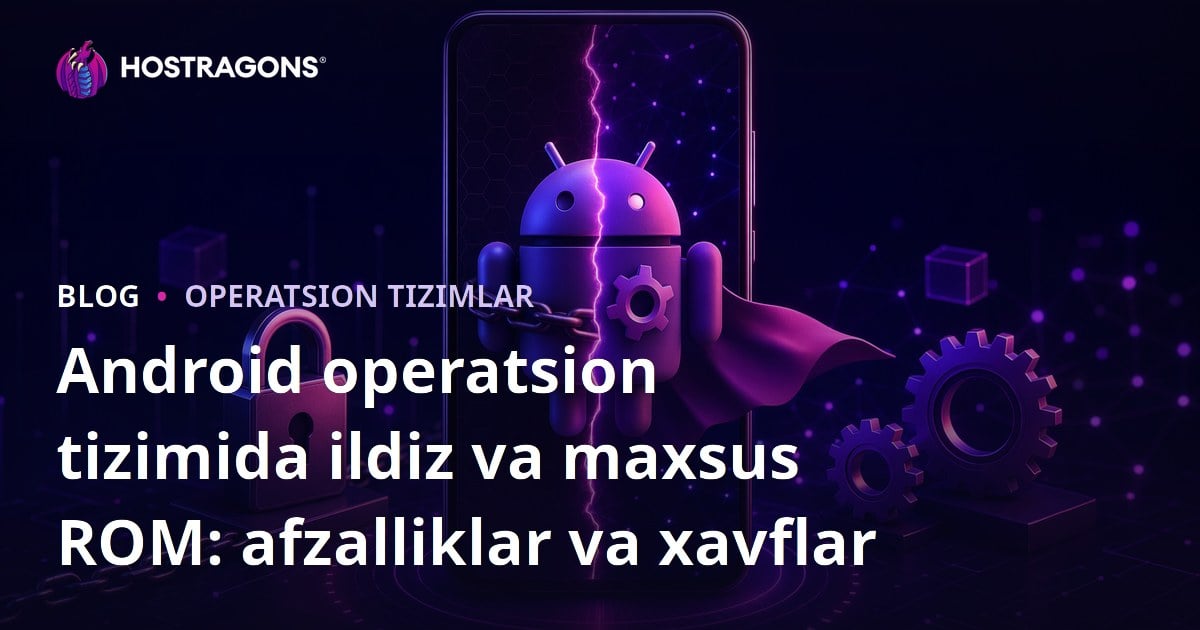 Android operatsion tizimida ildiz va maxsus ROM: afzalliklar va xavflar