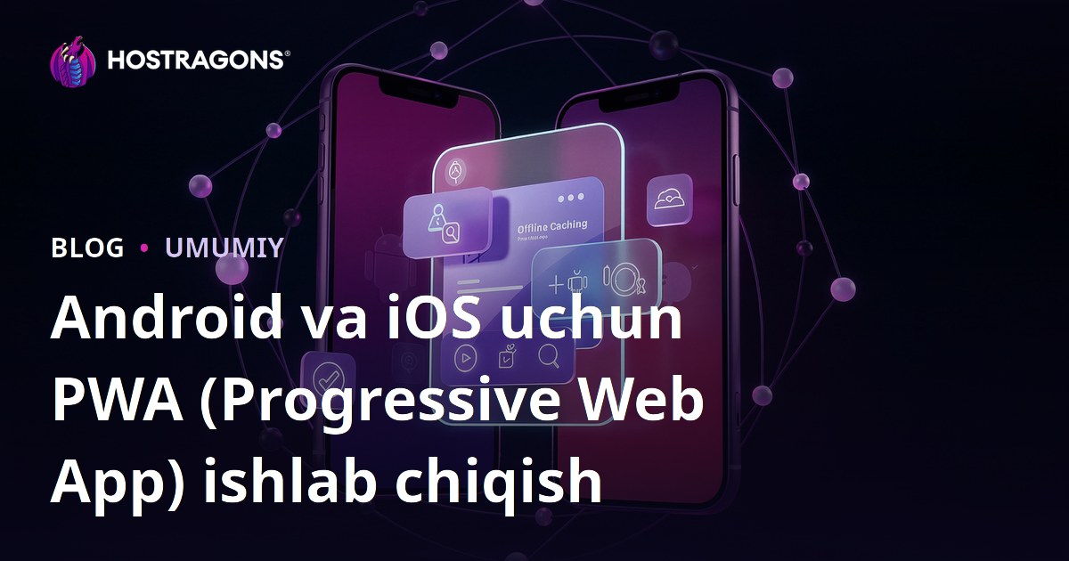 Android va iOS uchun PWA (Progressive Web App) ishlab chiqish
