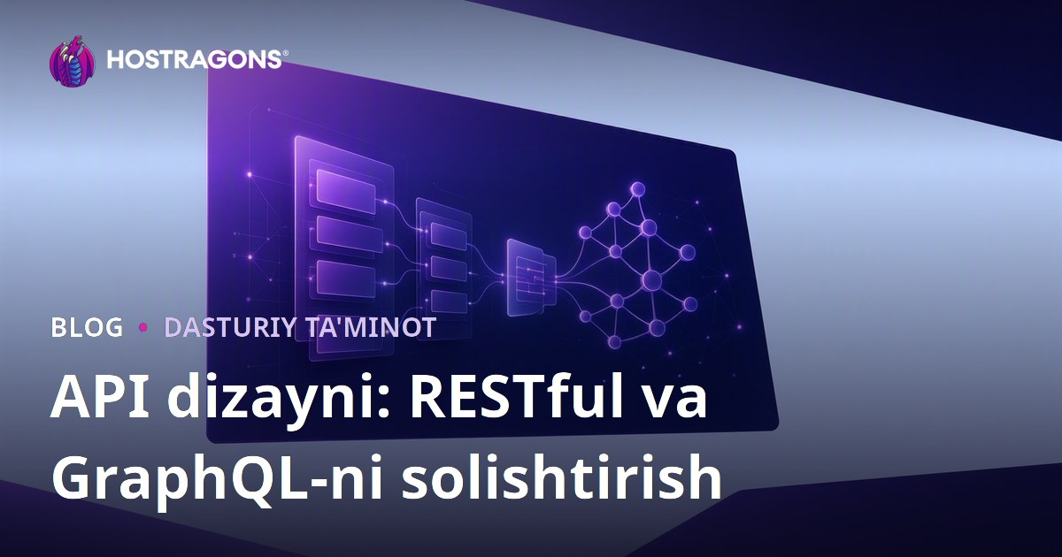 API dizayni: RESTful va GraphQL-ni solishtirish