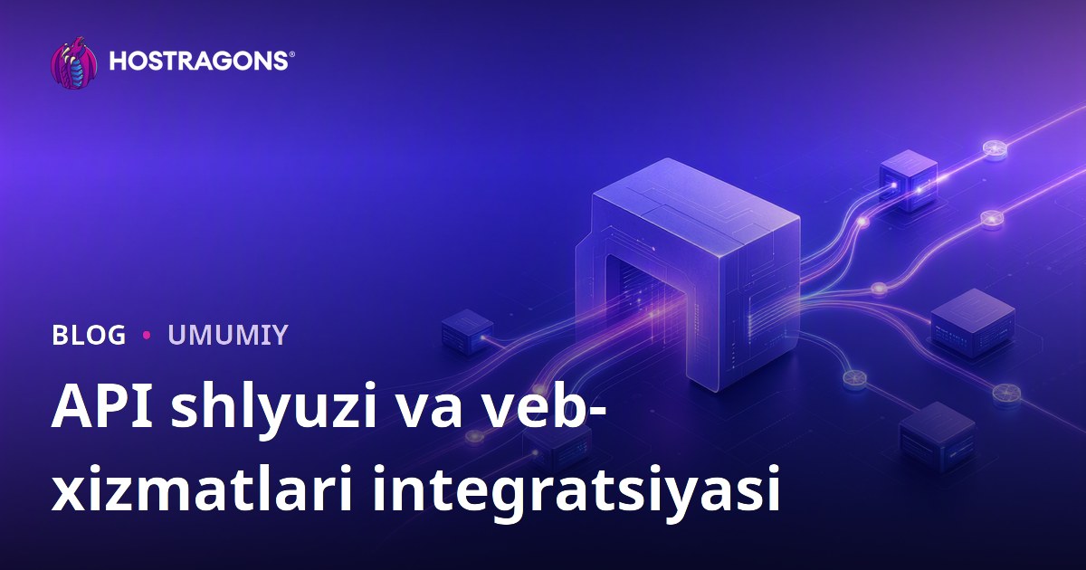 API shlyuzi va veb-xizmatlari integratsiyasi