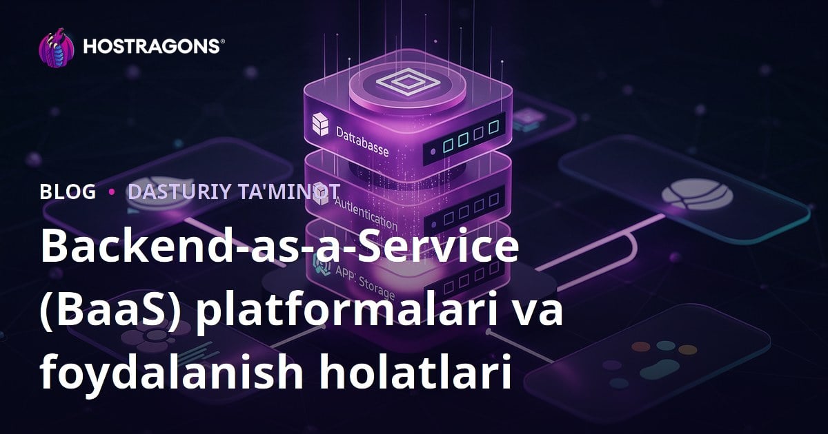 Backend-as-a-Service (BaaS) platformalari va foydalanish holatlari