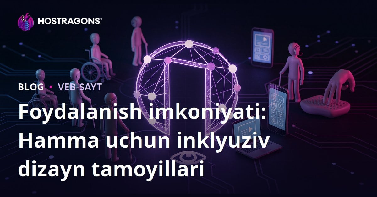 Foydalanish imkoniyati: Hamma uchun inklyuziv dizayn tamoyillari