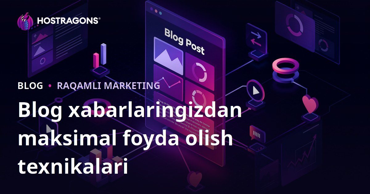 Blog xabarlaringizdan maksimal foyda olish texnikalari