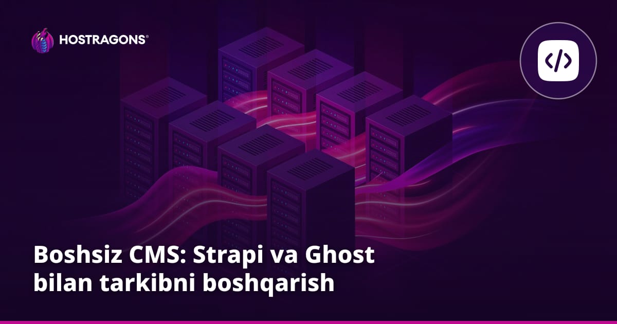 Boshsiz CMS: Strapi va Ghost bilan tarkibni boshqarish