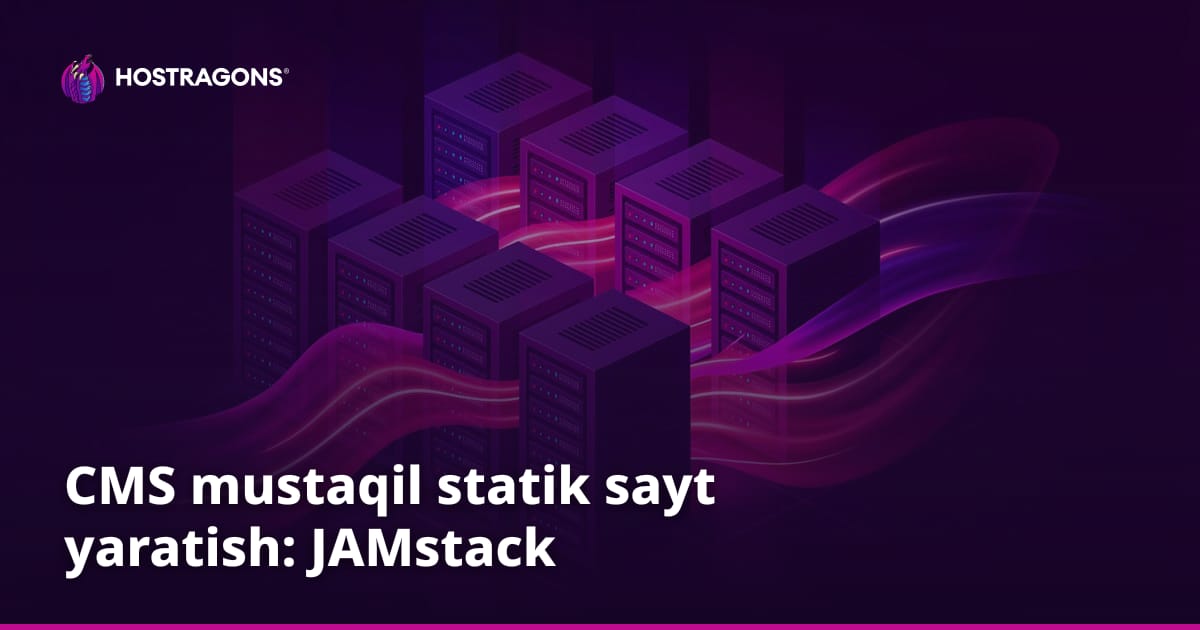 CMS mustaqil statik sayt yaratish: JAMstack