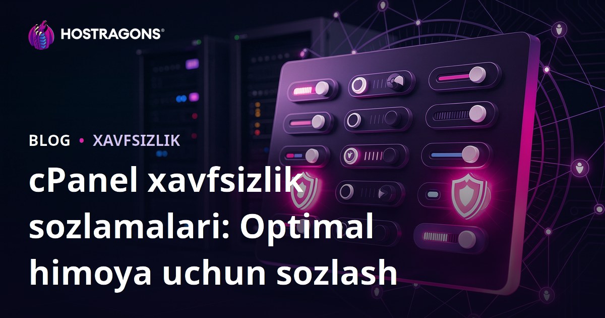 cPanel xavfsizlik sozlamalari: Optimal himoya uchun sozlash