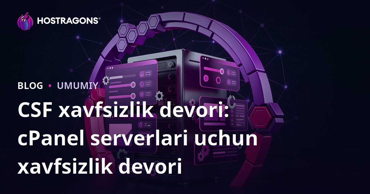 CSF Firewall: cPanel serverlari uchun xavfsizlik devori