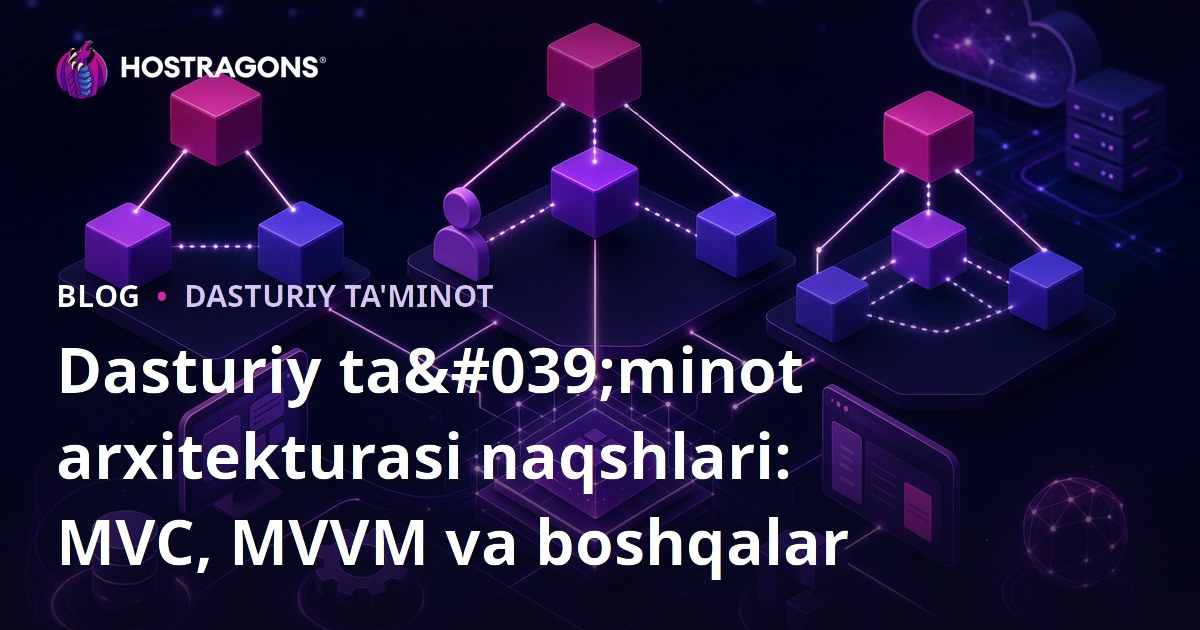 Dasturiy ta'minot arxitekturasi naqshlari: MVC, MVVM va boshqalar