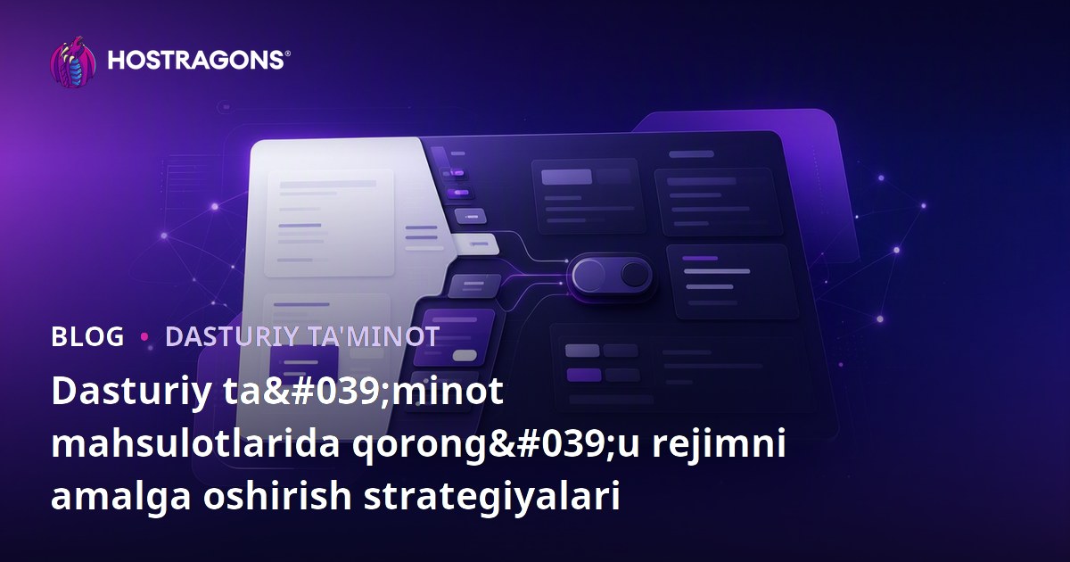 Dasturiy ta'minot mahsulotlarida qorong'u rejimni amalga oshirish strategiyalari