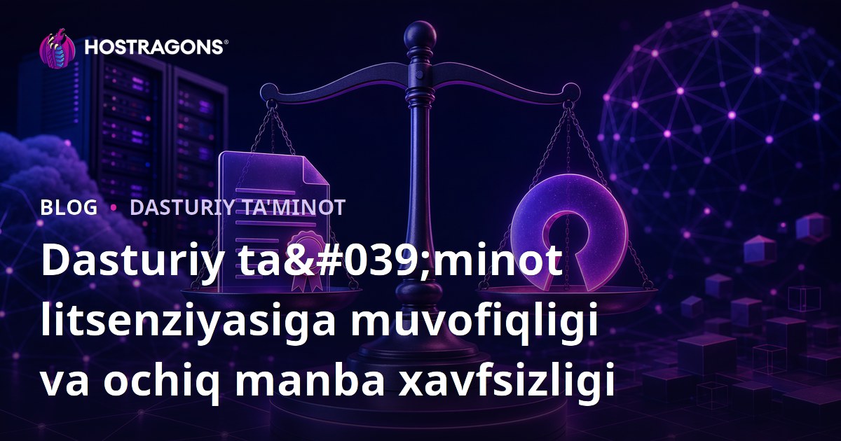 Dasturiy ta'minot litsenziyasiga muvofiqligi va ochiq manba xavfsizligi