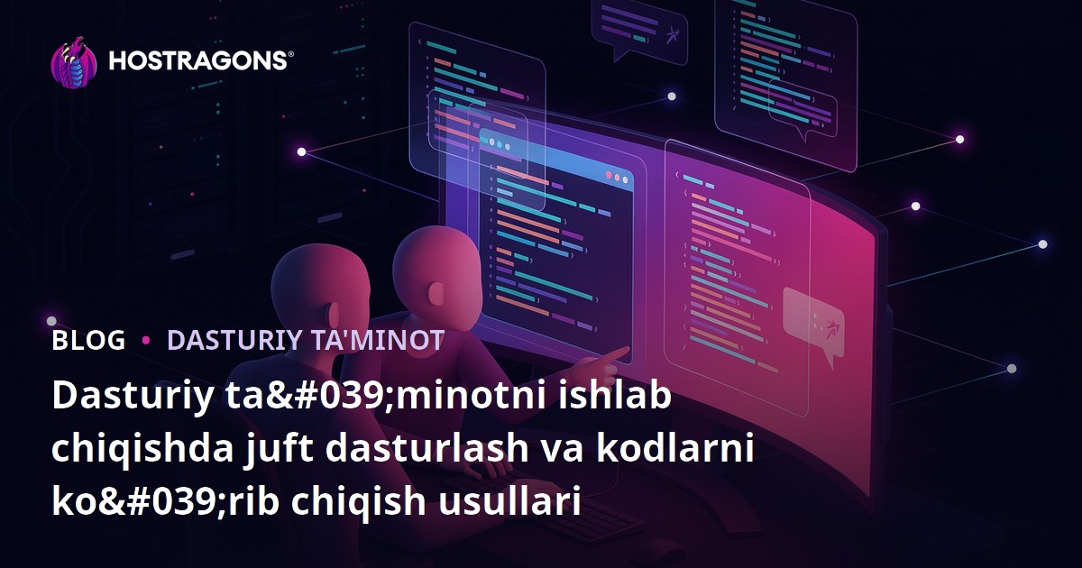 Dasturiy ta'minotni ishlab chiqishda juft dasturlash va kodlarni ko'rib chiqish usullari