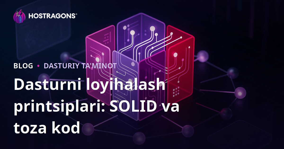 Dasturni loyihalash printsiplari: SOLID va toza kod
