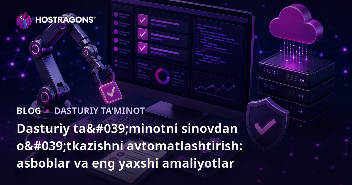 Dasturiy ta'minotni sinovdan o'tkazishni avtomatlashtirish: asboblar va eng yaxshi amaliyotlar