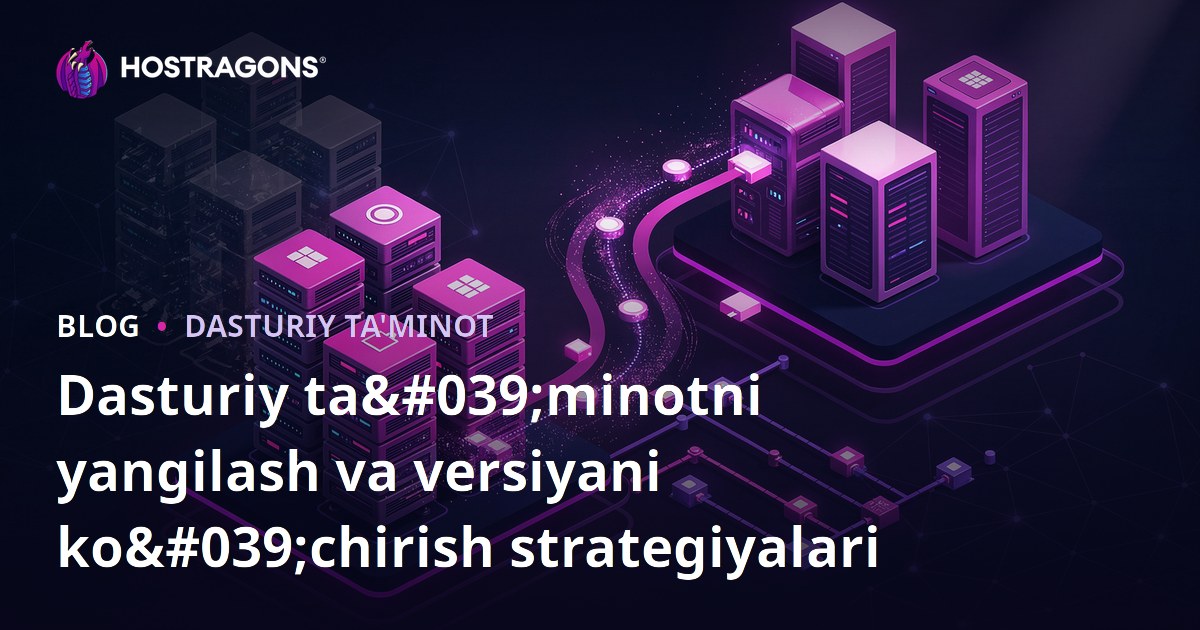 Dasturiy ta'minotni yangilash va versiyani ko'chirish strategiyalari
