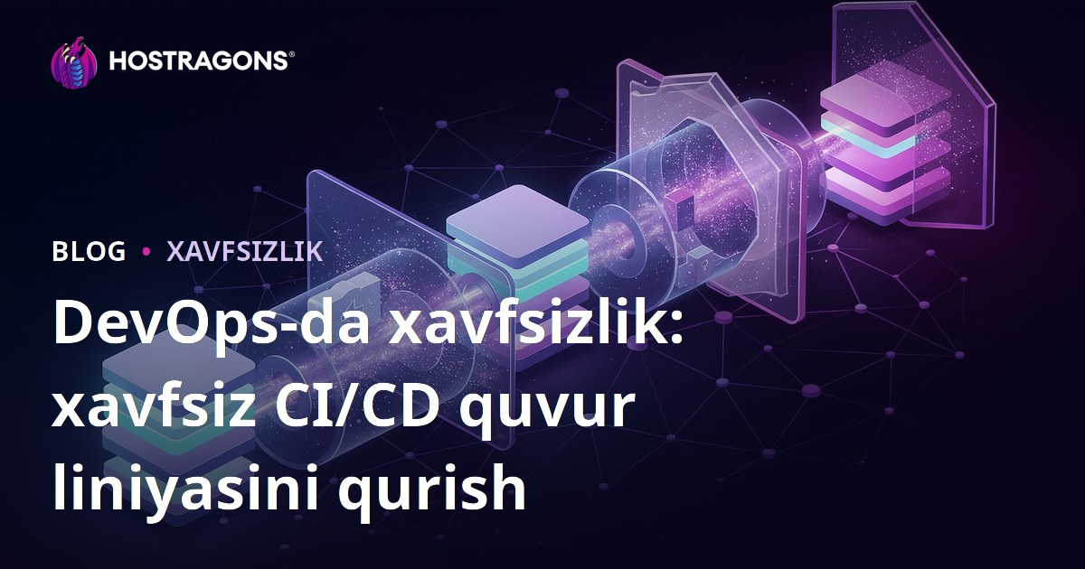 DevOps-da xavfsizlik: xavfsiz CI/CD quvur liniyasini qurish