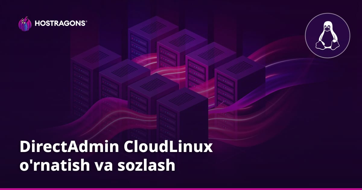 DirectAdmin CloudLinux o'rnatish va sozlash