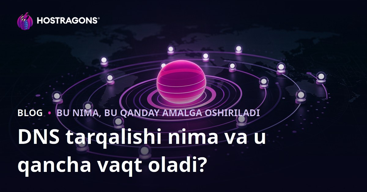 DNS tarqalishi nima va u qancha vaqt oladi?