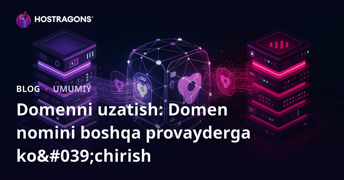 Domenni uzatish: Domen nomini boshqa provayderga ko'chirish
