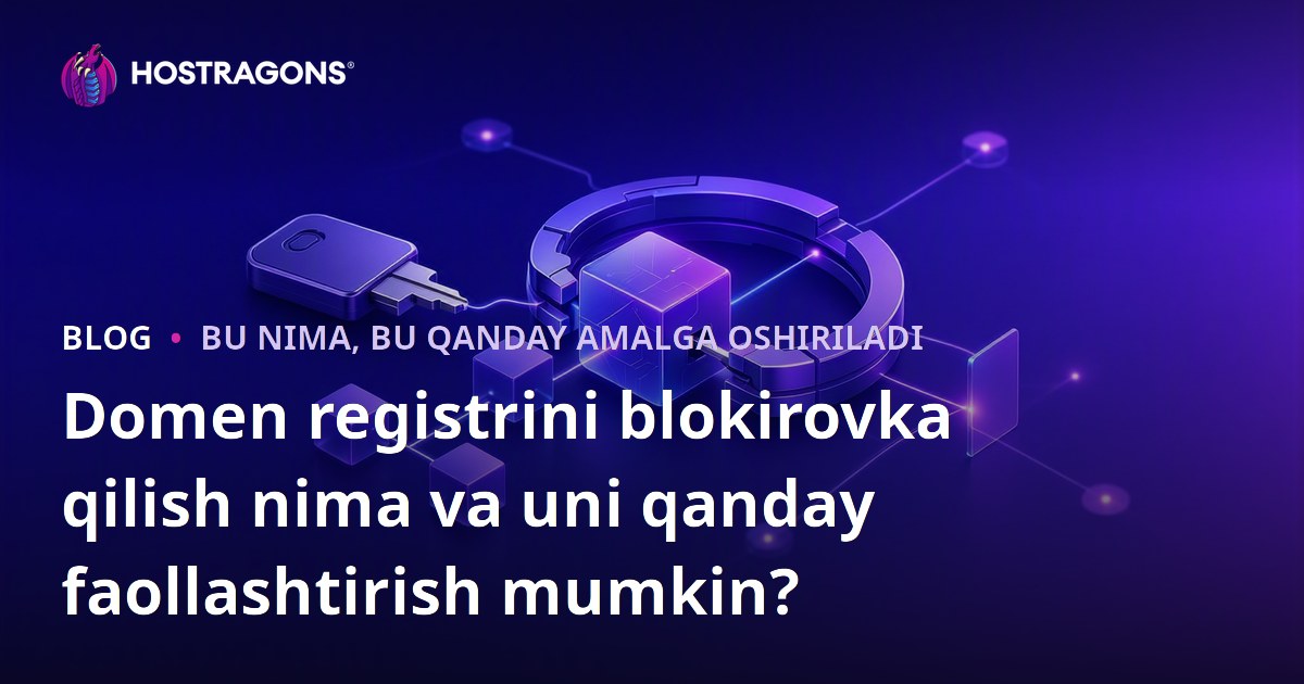 Domen registrini blokirovka qilish nima va uni qanday faollashtirish mumkin?