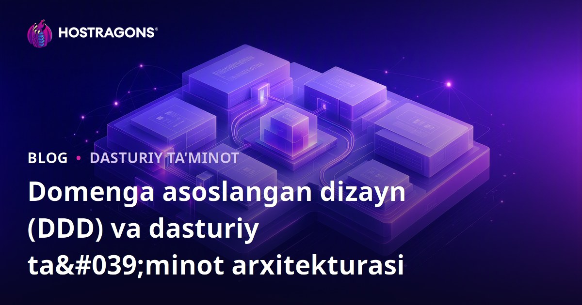 Domenga asoslangan dizayn (DDD) va dasturiy ta'minot arxitekturasi