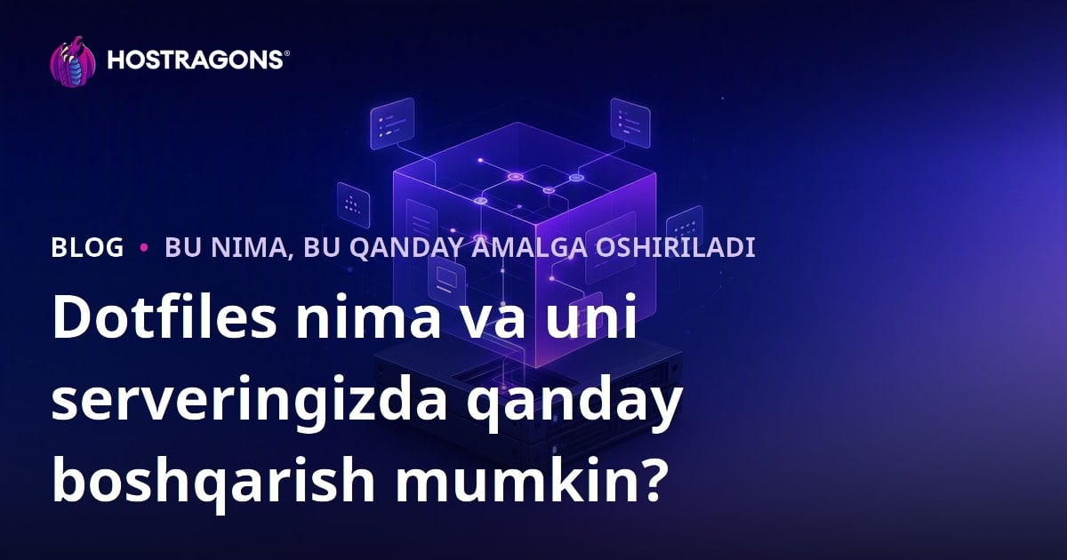 Dotfiles nima va uni serveringizda qanday boshqarish mumkin?