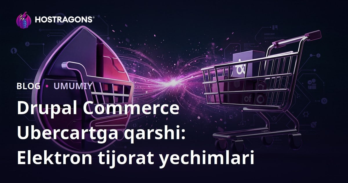 Drupal Commerce Ubercartga qarshi: Elektron tijorat yechimlari