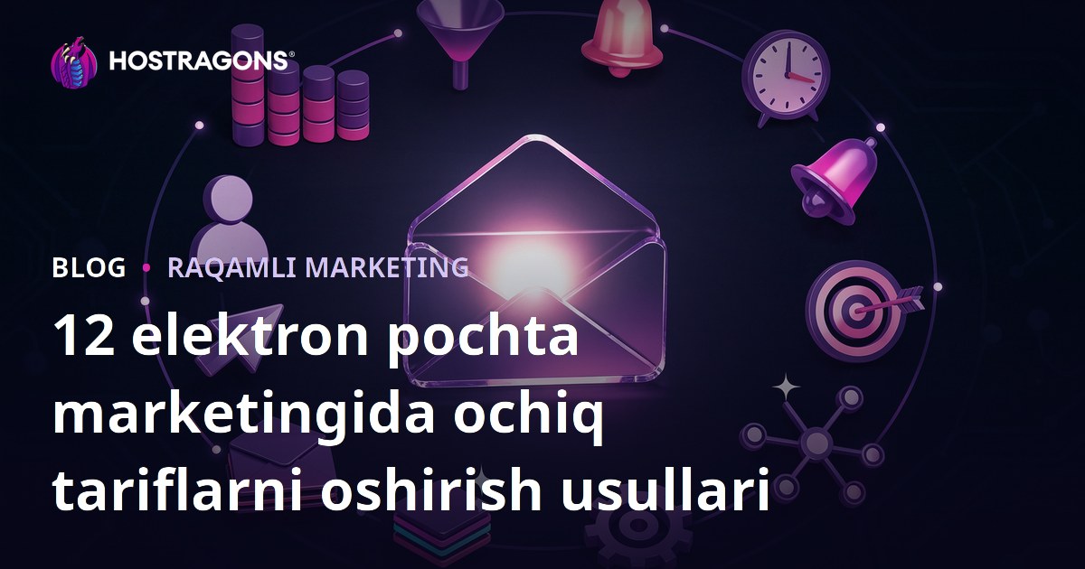 12 elektron pochta marketingida ochiq tariflarni oshirish usullari