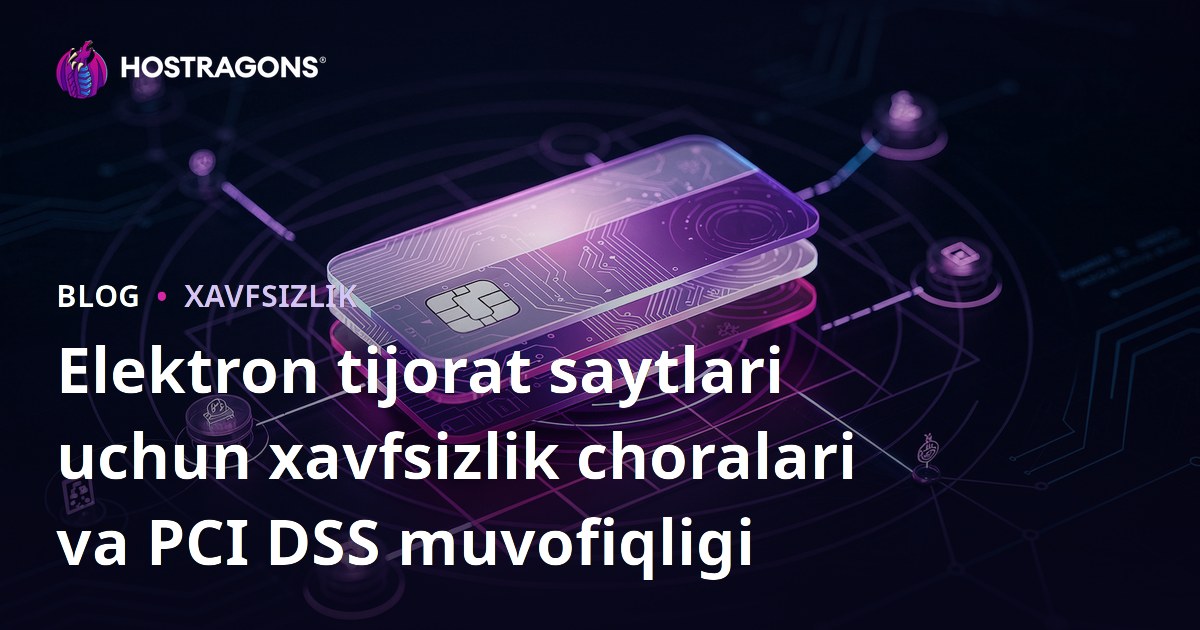 Elektron tijorat saytlari uchun xavfsizlik choralari va PCI DSS muvofiqligi