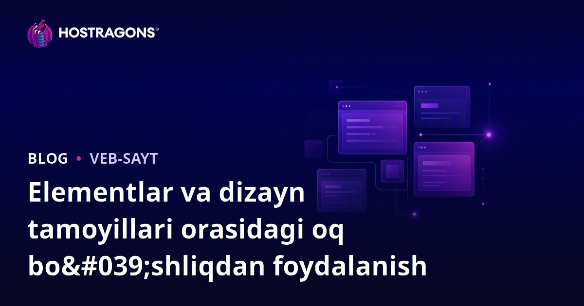 Elementlar va dizayn tamoyillari orasidagi oq bo'shliqdan foydalanish