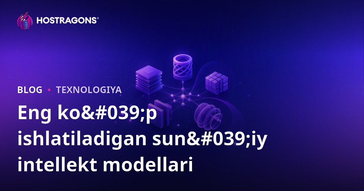 Eng ko'p ishlatiladigan sun'iy intellekt modellari
