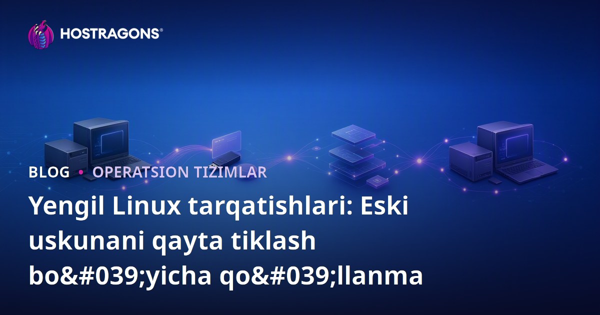Yengil Linux tarqatishlari: Eski uskunani qayta tiklash bo'yicha qo'llanma