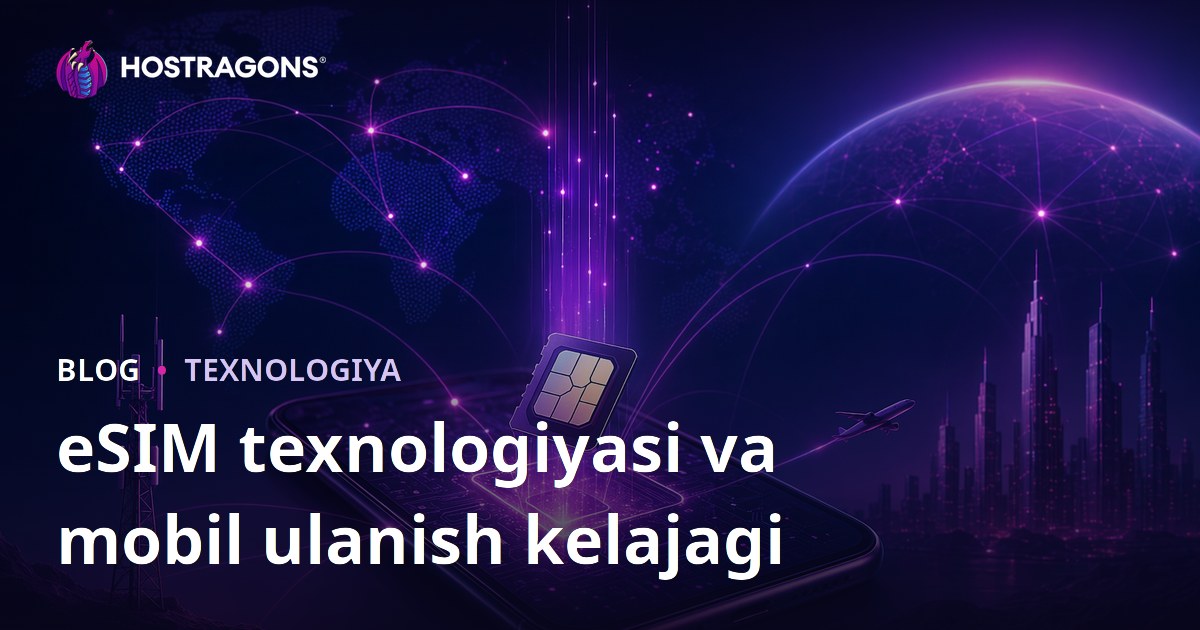 eSIM texnologiyasi va mobil ulanish kelajagi