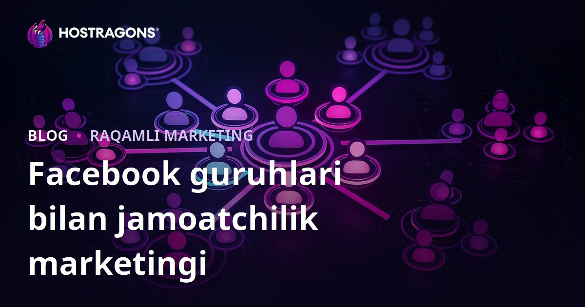 Facebook guruhlari bilan jamoatchilik marketingi