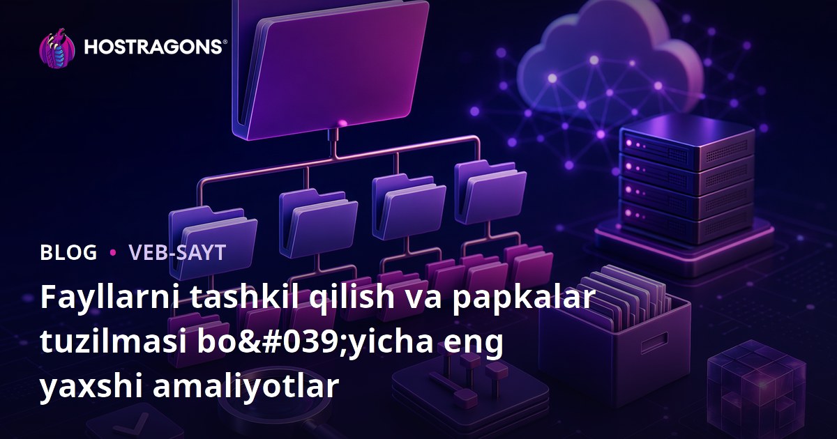 Fayllarni tashkil qilish va papkalar tuzilmasi bo'yicha eng yaxshi amaliyotlar
