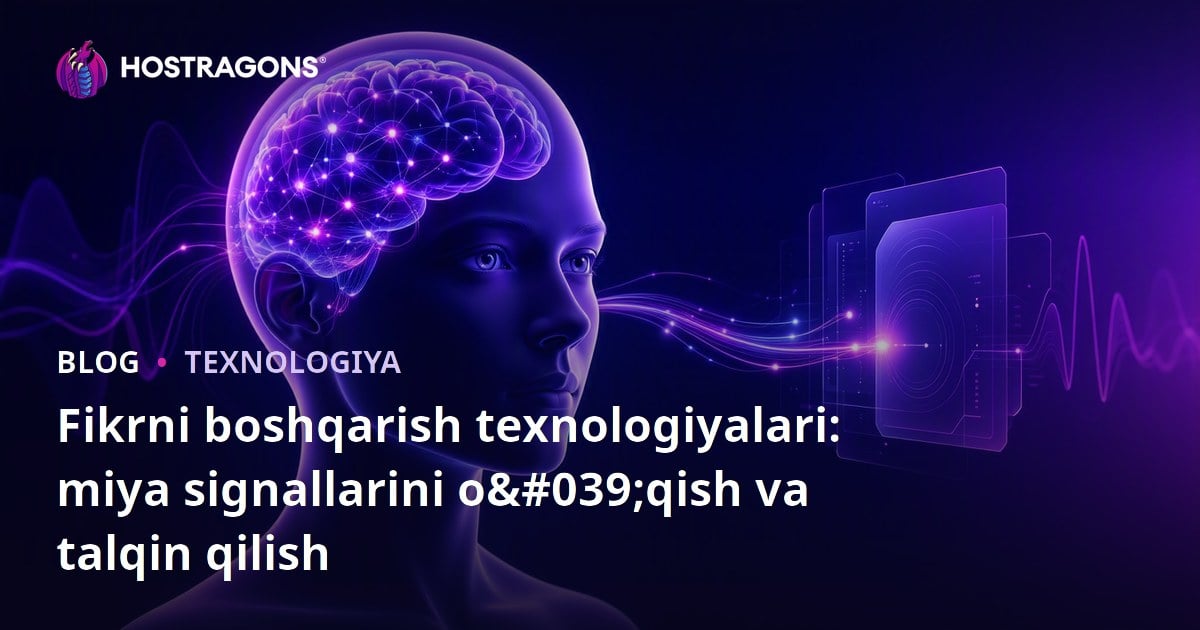 Fikrni boshqarish texnologiyalari: miya signallarini o'qish va talqin qilish