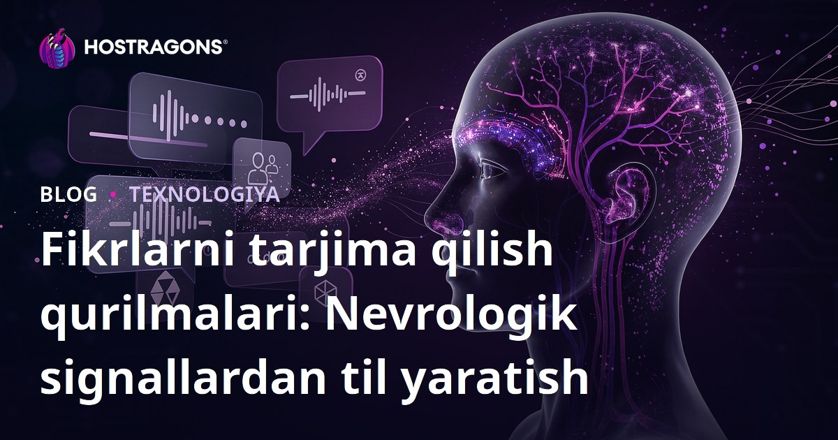Fikrlarni tarjima qilish qurilmalari: Nevrologik signallardan til yaratish