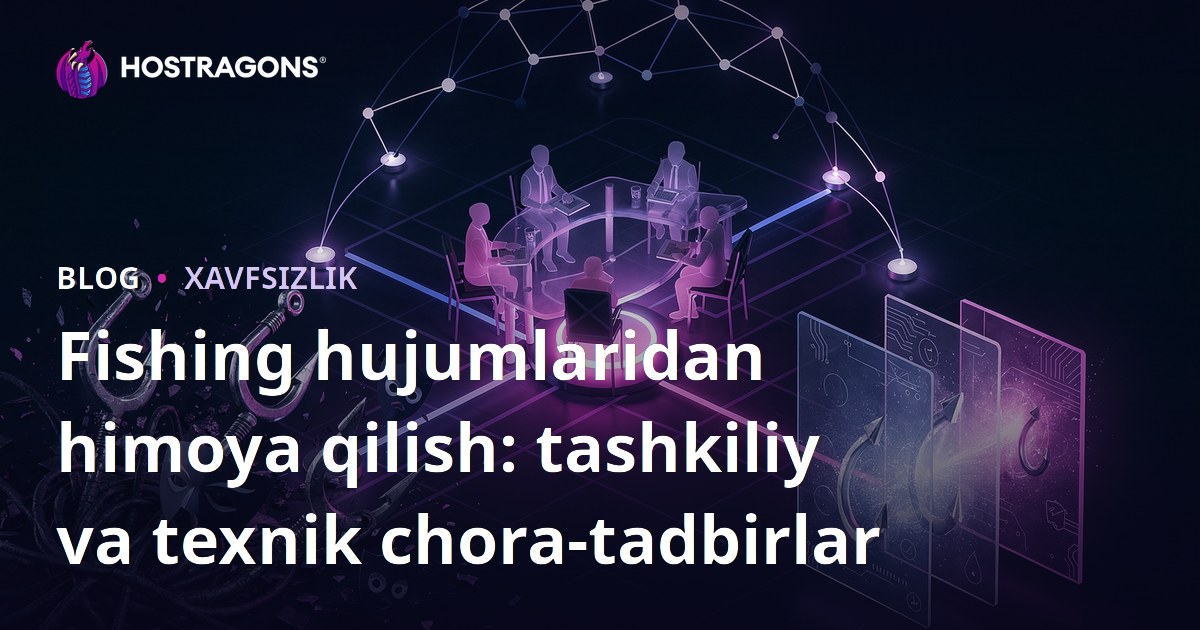 Fishing hujumlaridan himoya qilish: tashkiliy va texnik chora-tadbirlar