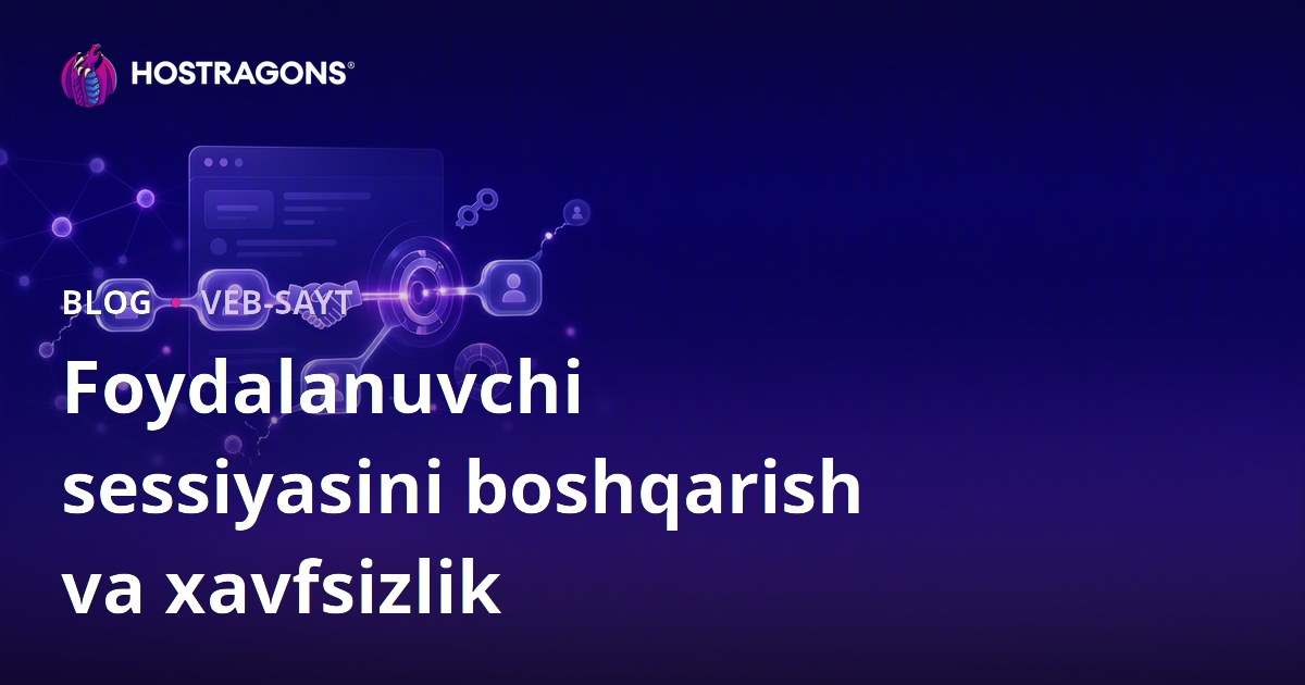 Foydalanuvchi sessiyasini boshqarish va xavfsizlik