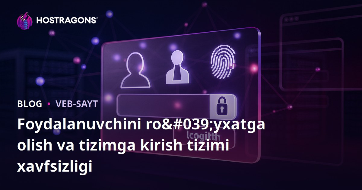 Foydalanuvchini ro'yxatga olish va tizimga kirish tizimi xavfsizligi