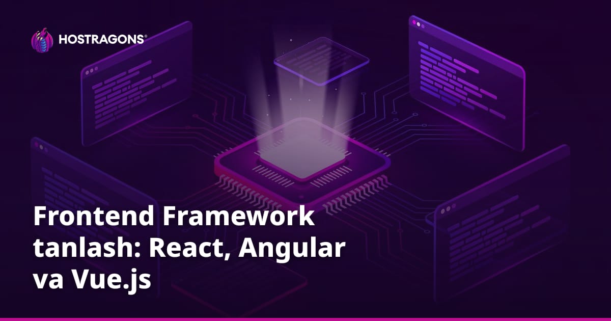 Frontend Framework tanlash: React, Angular va Vue.js