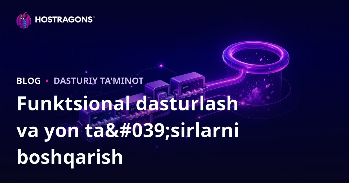 Funktsional dasturlash va yon ta'sirlarni boshqarish